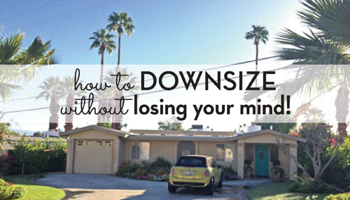 Six Tips On How To Downsize Without Losing Your Mind 